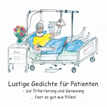 Patientenbuch - Lustige Gedichte für Patienten - zur Erheiterung und Genesung ... fast so gut wie Pillen!